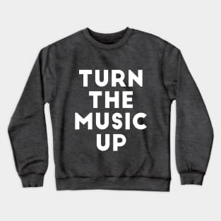 Turn The Music Up Crewneck Sweatshirt